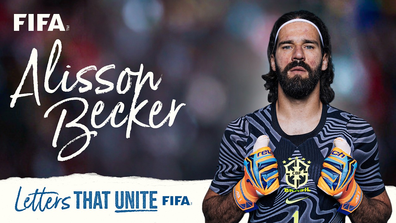Alisson Becker Reads Emotional Message From His Brother | Letters That Unite | FIFA World Cup 2026 backdrop