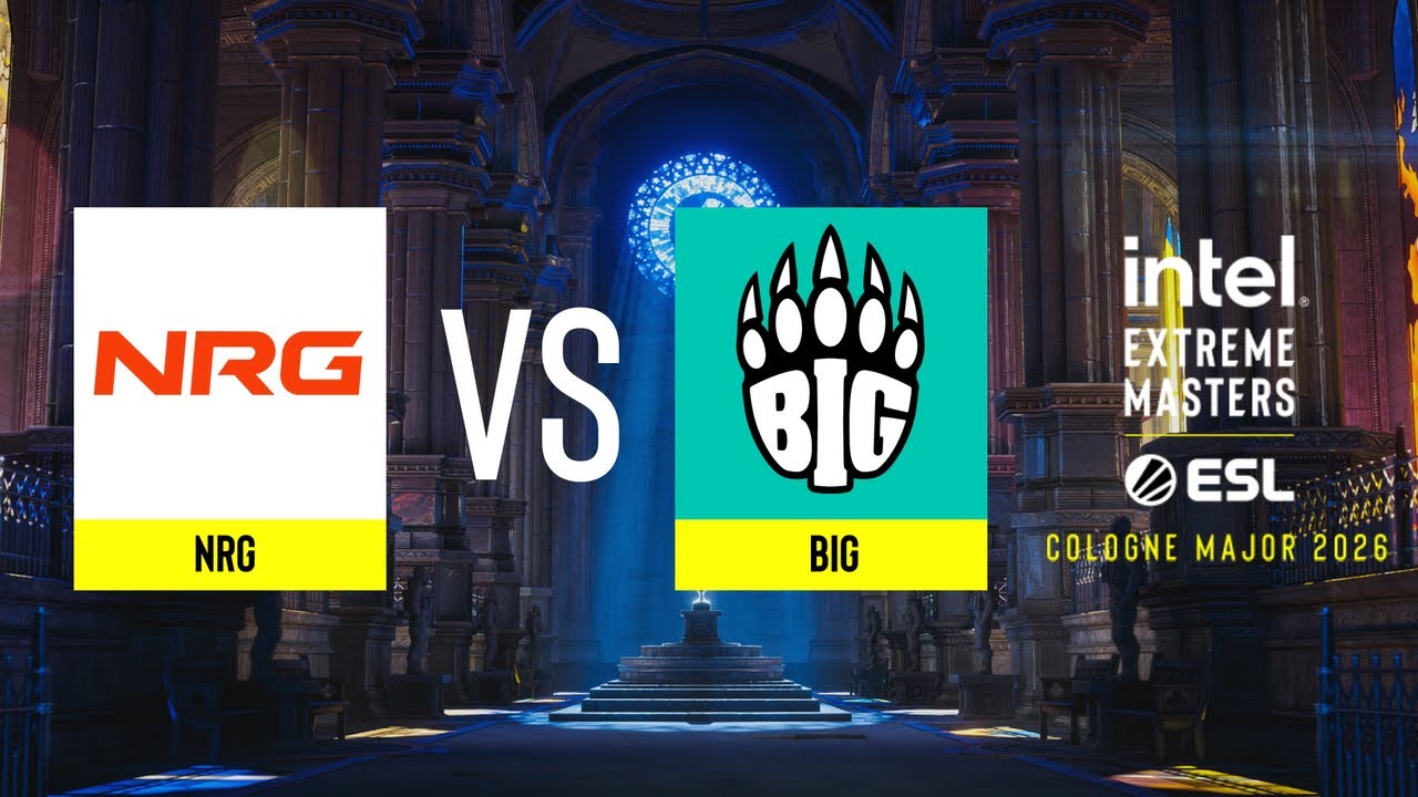 NRG vs. BIG - IEM Cologne Major 2026 Stage 1 - ROUND #5 backdrop