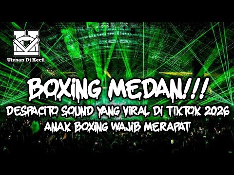 DJ BOXING MEDAN VIRAL TERBARU !!! DJ DESPACITO DJ BOXING MEDAN FULL BASS 2026 FYP TIKTOK SEDUNIA