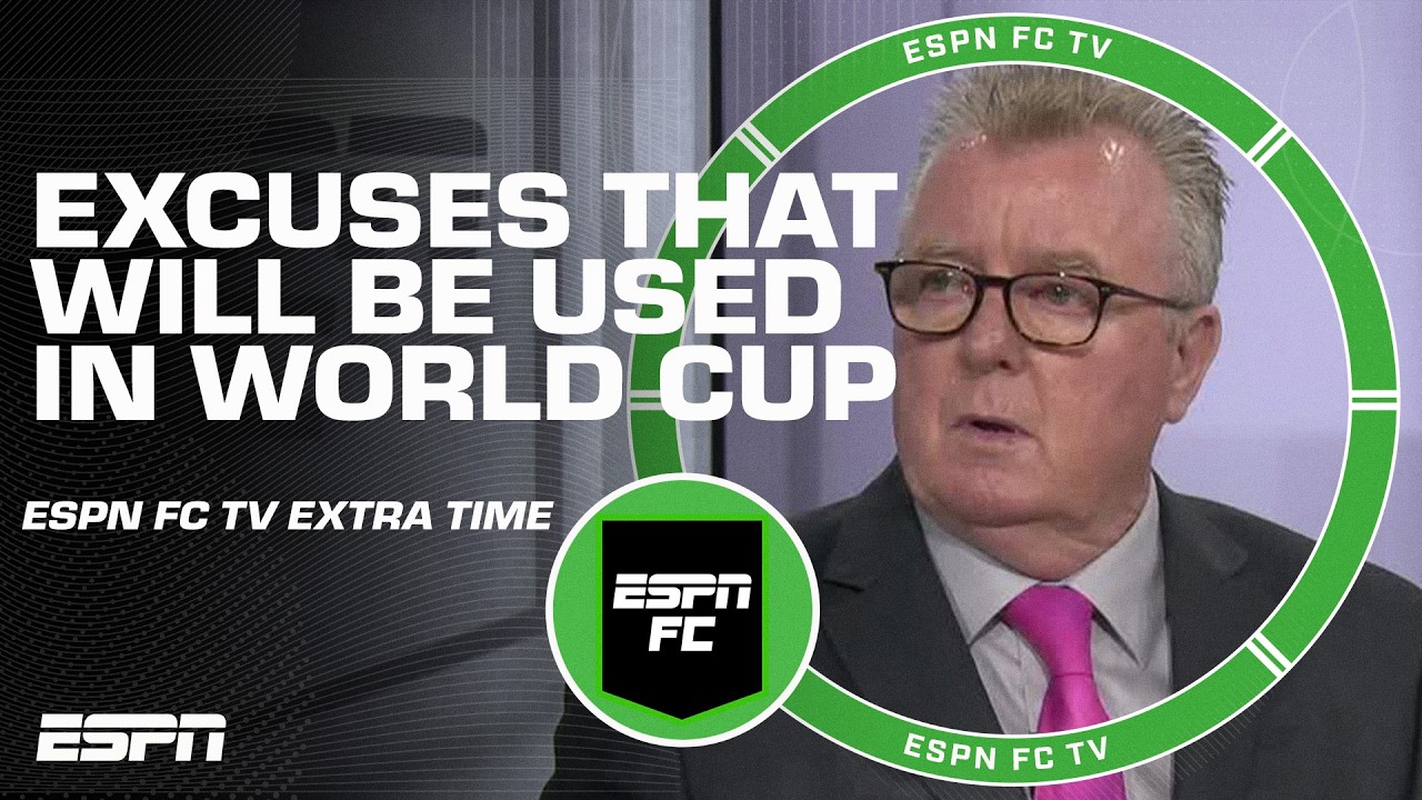 What excuses will international managers use most this summer in the World Cup? | ESPN FC Extra Time
