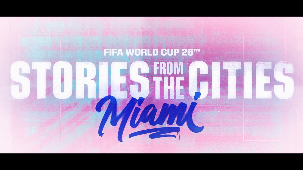 FIFA World Cup 2026 | Stories From The Cities | Episode 2: Miami backdrop