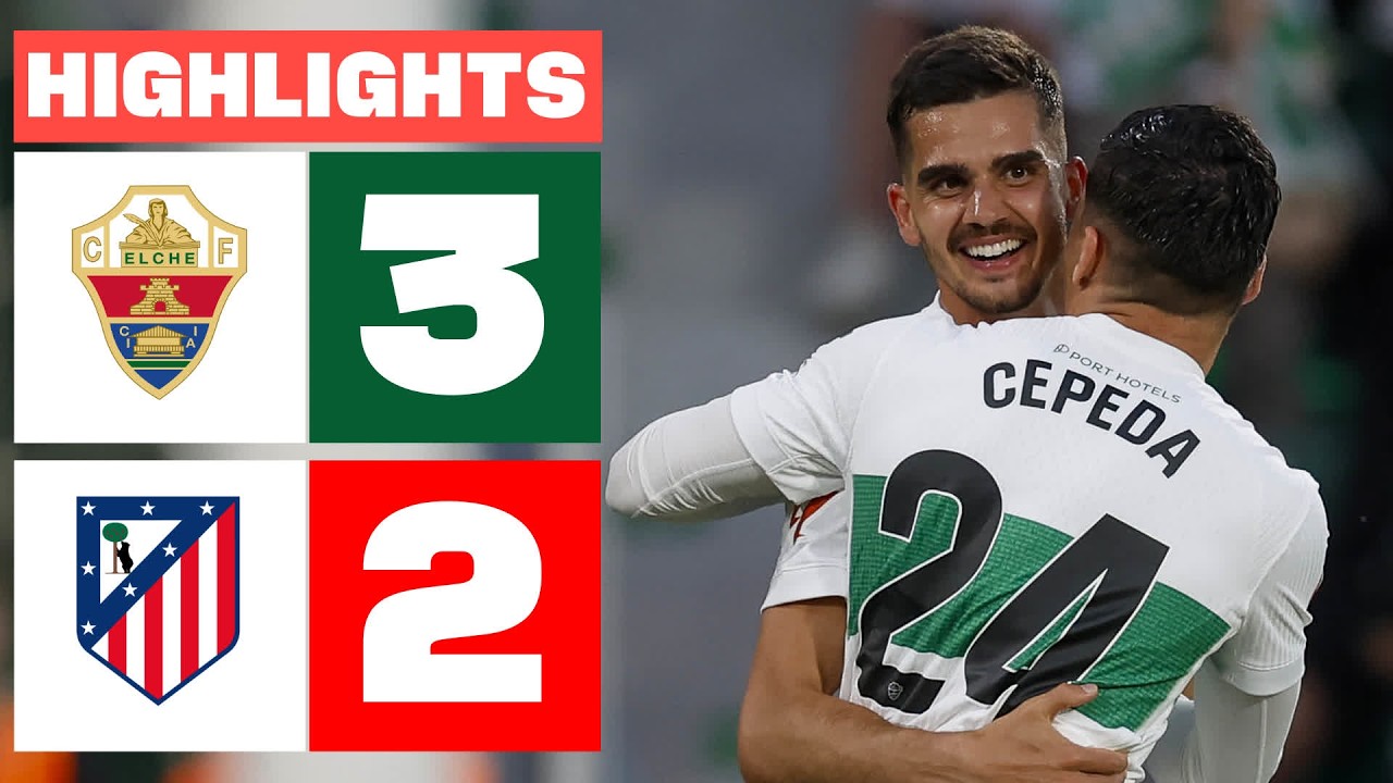 ELCHE CF 3 - 2 ATLÉTICO DE MADRID | RESUMEN LALIGA EA SPORTS backdrop