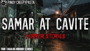 SAMAR AT CAVITE HORROR STORIES | PINOY CREEPYPASTA