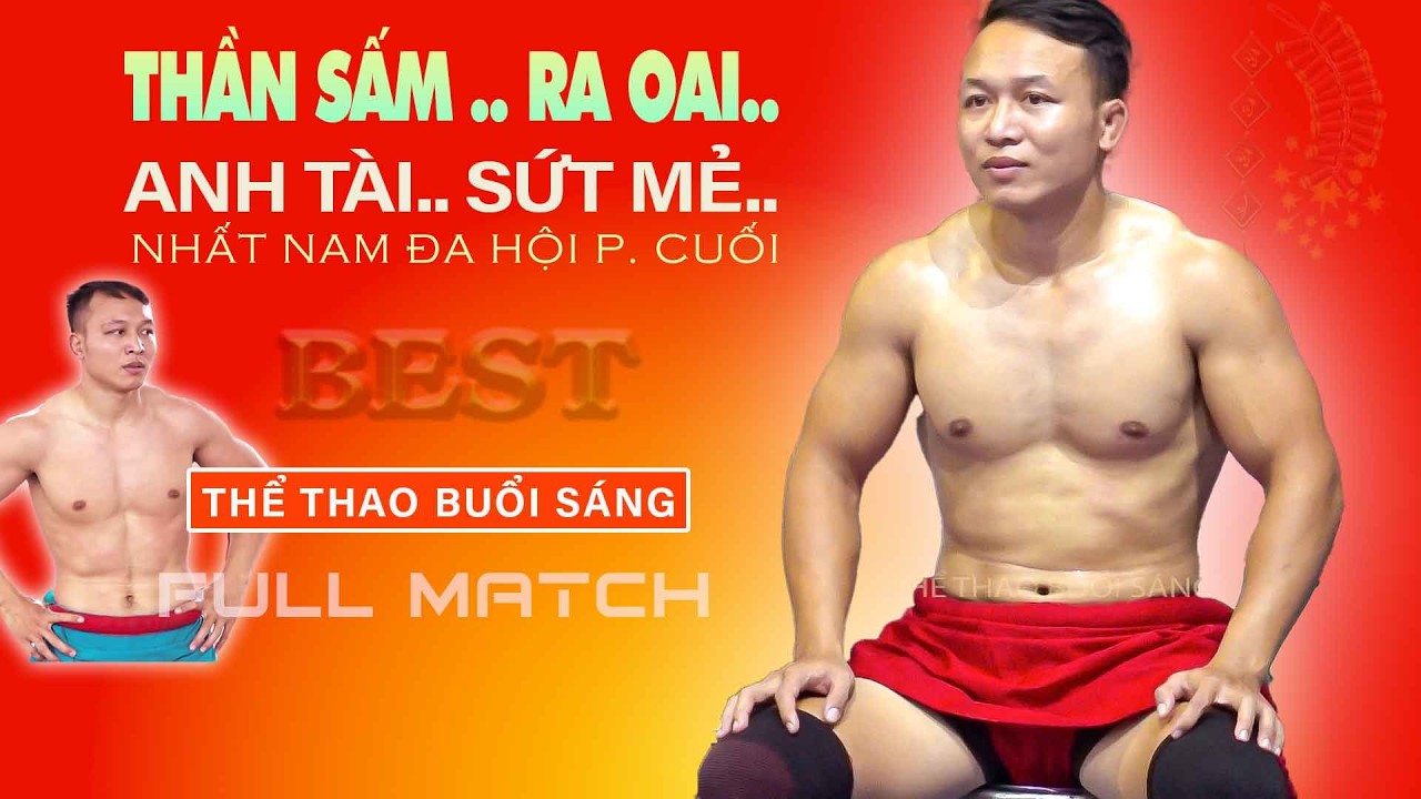 KHI THẦN SẤM RA OAI.. " NGUYỄN XUÂN ĐỊNH.. ĐẠI CHIẾN.." - Full trận 4,5,6 nhất Đa Hội.