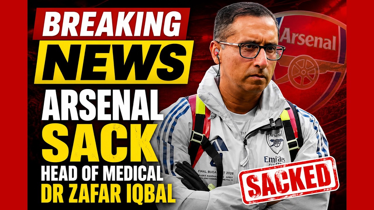 BREAKING NEWS: Arsenal SACK Head Of Medical Dr Zafar Iqbal