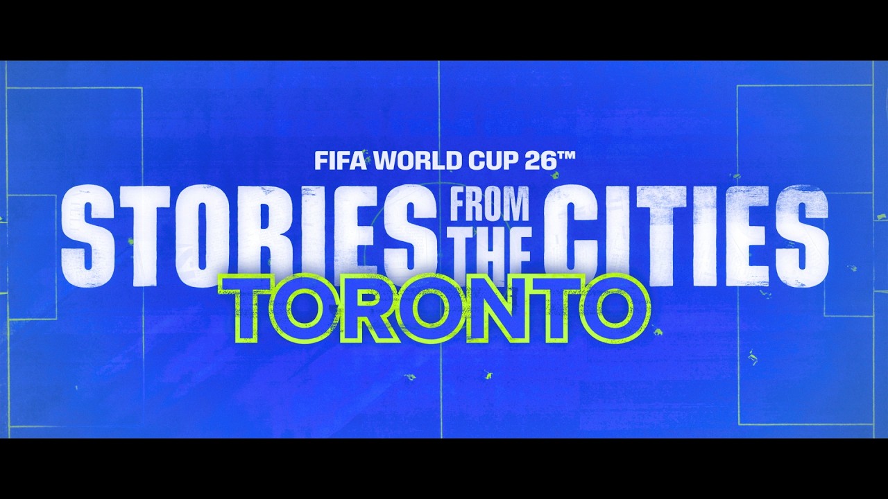 FIFA World Cup 2026 | Stories From The Cities | Episode 11: Toronto background