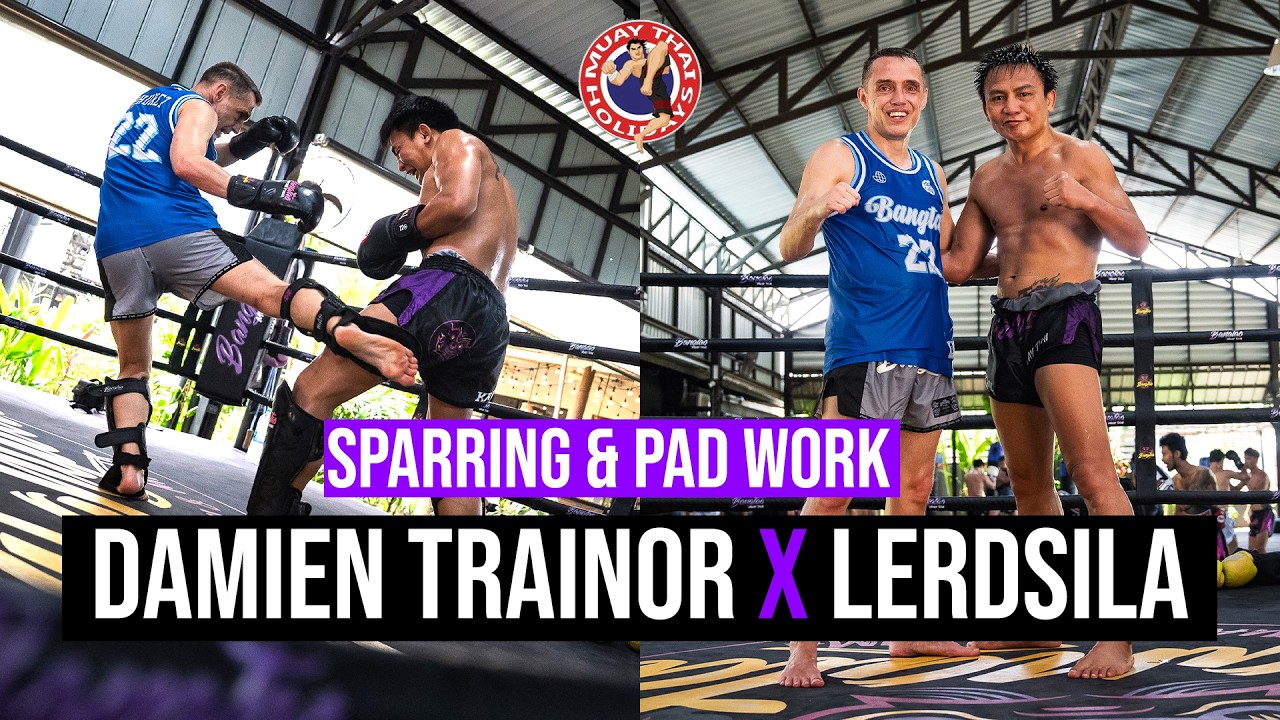 Damien Trainor x Lerdsila - Sparring, Pad Work - Bangtao Muay Thai