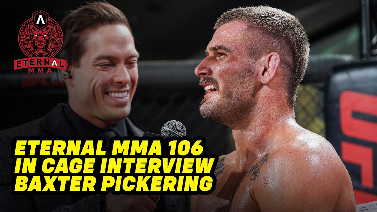 Eternal MMA 106: Baxter Pickering: In Cage Interview