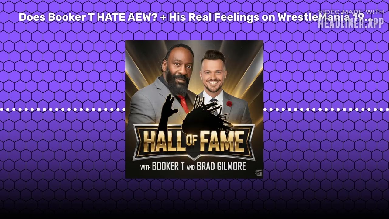 Does Booker T HATE AEW? + His Real Feelings on WrestleMania 19... | Hall of Fame with Booker T &...