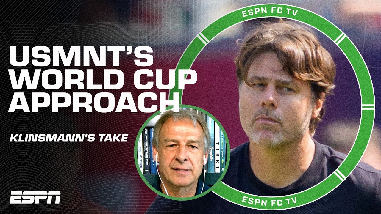 Jurgen Klinsmann explains USMNT'S FOCUS & APPROACH as the 2026 World Cup begins đ§ | ESPN FC