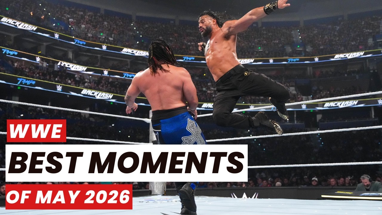 WWE Best Moments of May 2026