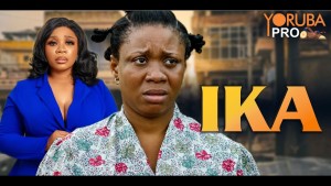 IKA Latest Yoruba Movie