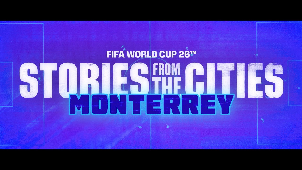 FIFA World Cup 2026 | Stories From The Cities | Episode 13: Monterrey background
