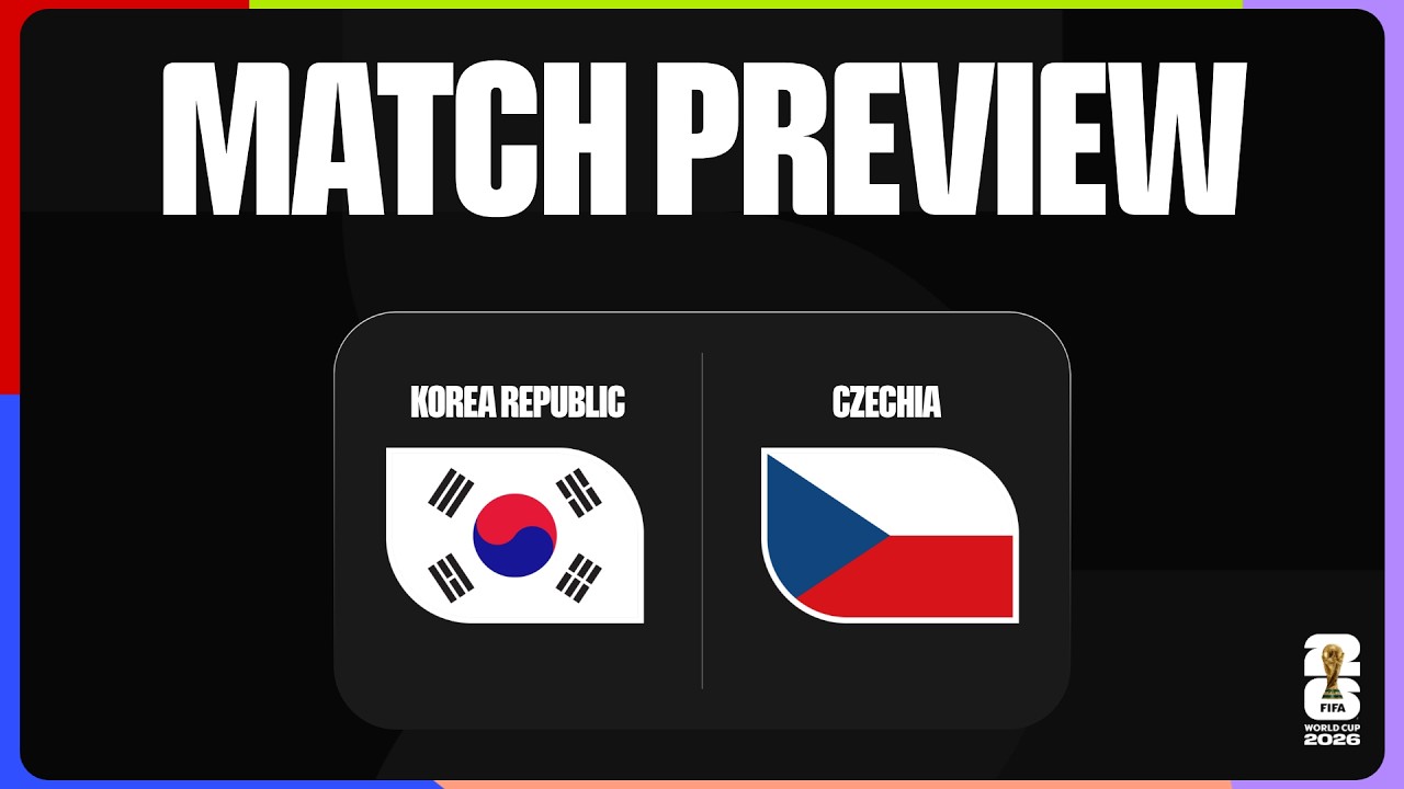 Match Preview: Korea Republic vs Czechia | FIFA World Cup 2026™