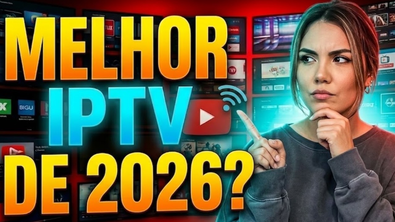 Qual é o Melhor IPTV de 2026? Descobri porque é considerada a Melhor Lista IPTV do Mercado