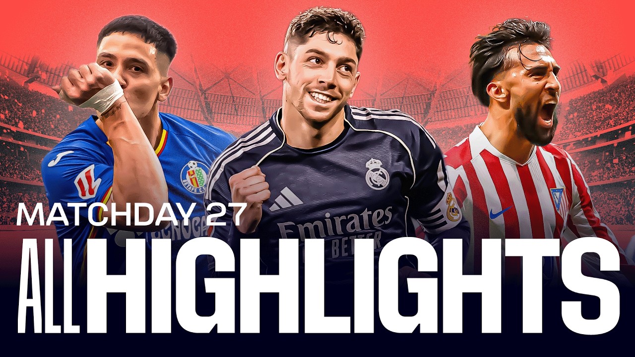 TODOS LOS RESÚMENES de la JORNADA 27 de LALIGA EA SPORTS 2025/26