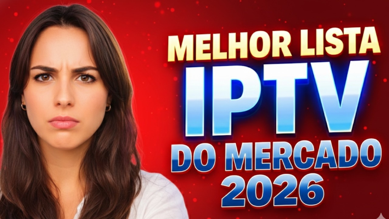 Qual a Melhor Lista IPTV do Mercado em 2026? Veja Essa Que não Trava e Tem de Tudo!