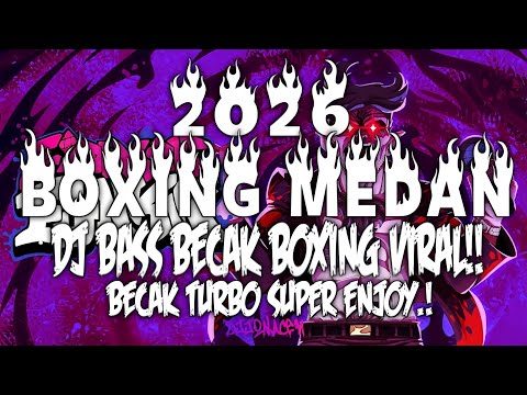 DJ BOXING MEDAN FULL BASS TERBARU 2026 !! DJ BOXING MEDAN BECAK TURBO FULL BASS VIRAL