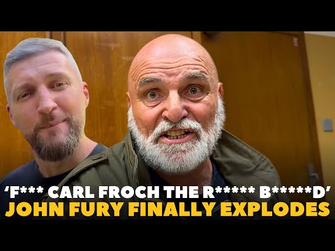 ‘F***K CARL FROCH THE R**** B*****D’ John Fury FINALLY EXPLODES AT LATEST VIDEO | TYSON RELATIONSHIP background