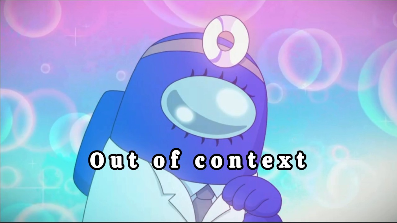 The new AMONG US show being out of CONTEXT