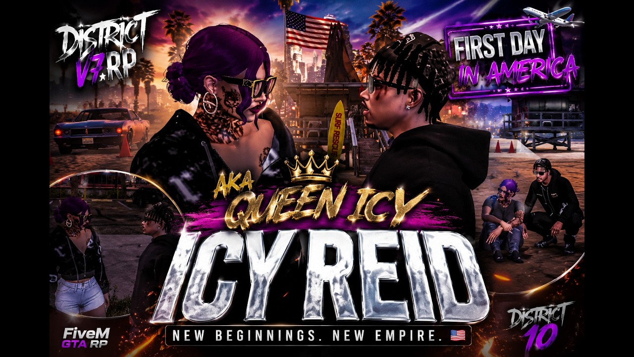 🔥 ICY REID AKA QUEEN ICY 👑💥 | FIRST DAY IN AMERICA 🇺🇸 | DISTRICT 10 V7 RP | FiveM GTA RP