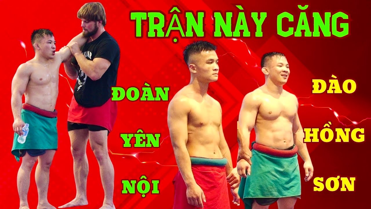 TRẬN NÀY RẤT CĂNG - ĐÀO HỒNG SƠN đấu với NGUYỄN VĂN ĐOÀN,Traditional Vietnamese Mens Wrestling.