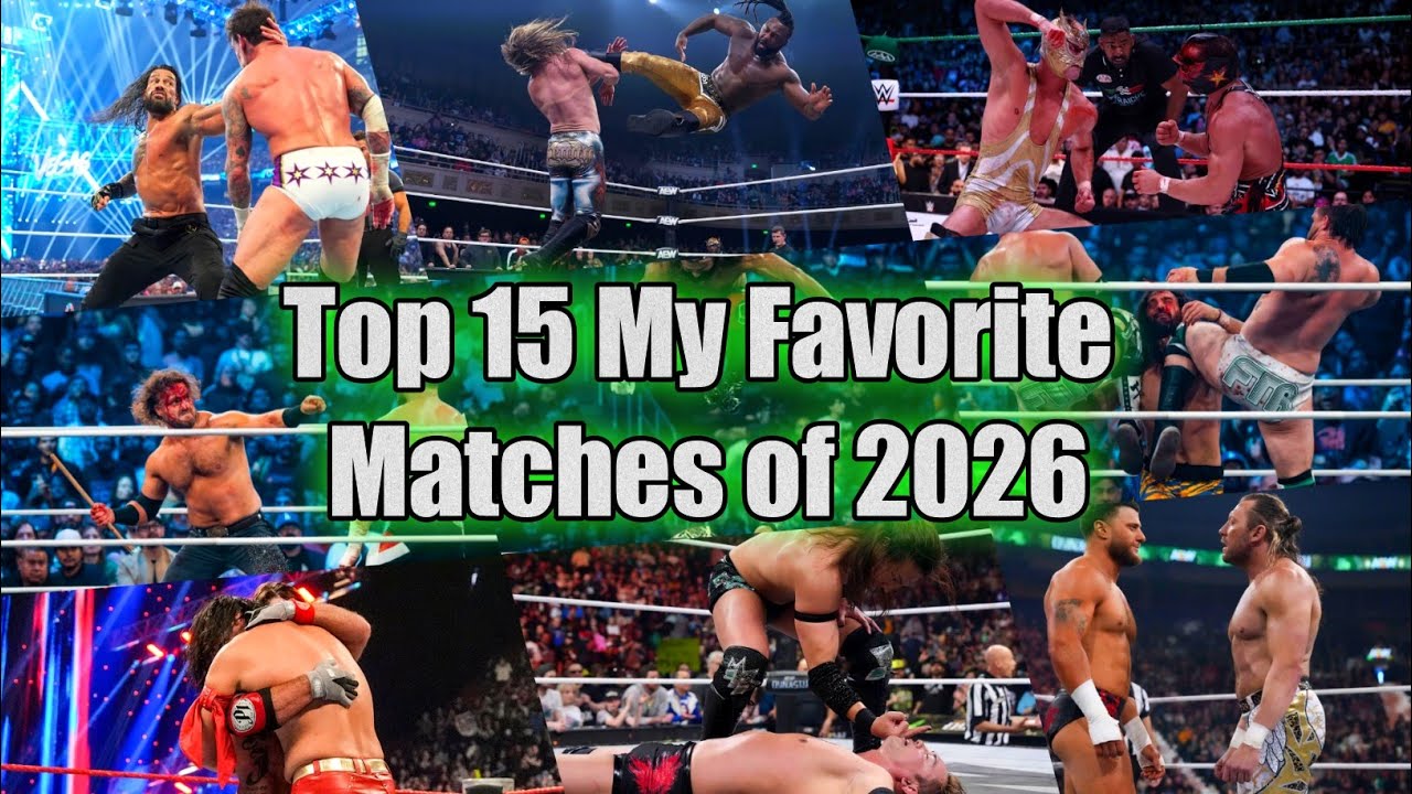 Top 15 My Favorite Matches of 2026 2026-06-16 15:36