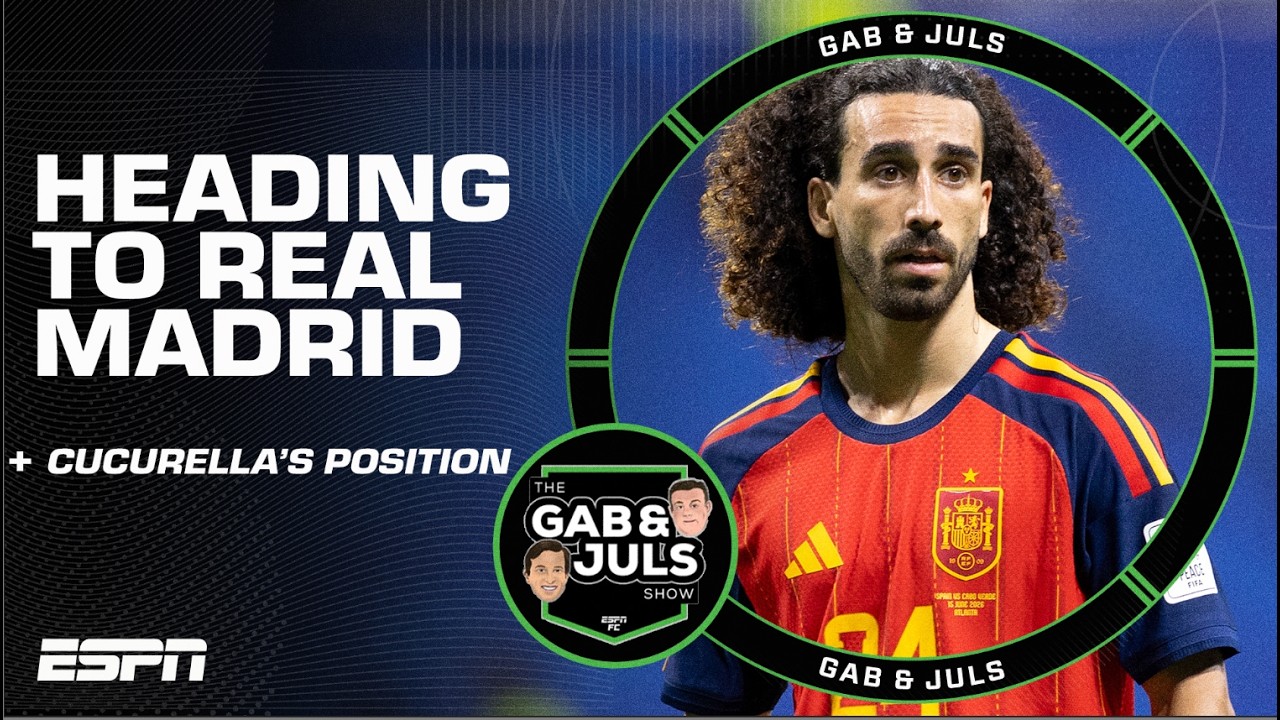 Gab Marcotti makes sense of Marc Cucurella to Real Madrid | ESPN FC