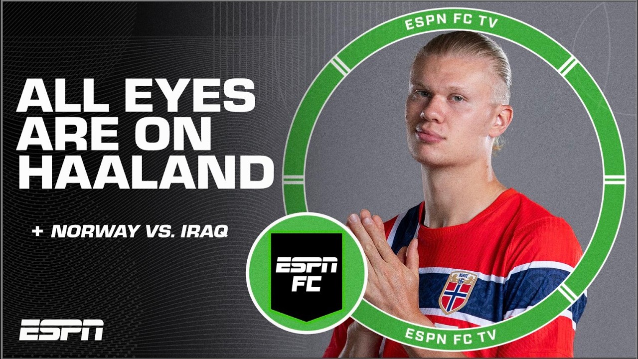 Erling Haaland and Norway ‘HAVE TO’ play to their strengths | ESPN FC