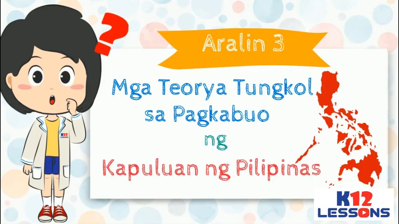 Aralin 3 Mga Teorya Tungkol sa Pagkabuo ng Kapuluan ng Pilipinas
