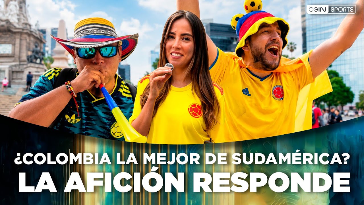 ¿Es Colombia la mejor selección de Sudamérica? La afición responde | beIN SPORTS USA