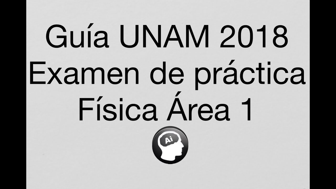 UNAM 2018 - ÁREA 1: INGENIERÍA