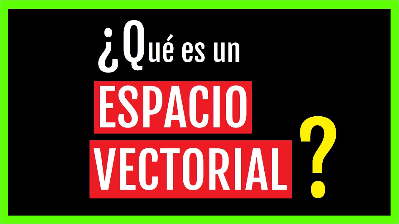 Espacios vectoriales