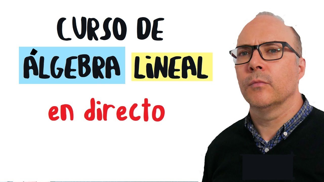 Curso de ÁLGEBRA LINEAL en DIRECTO
