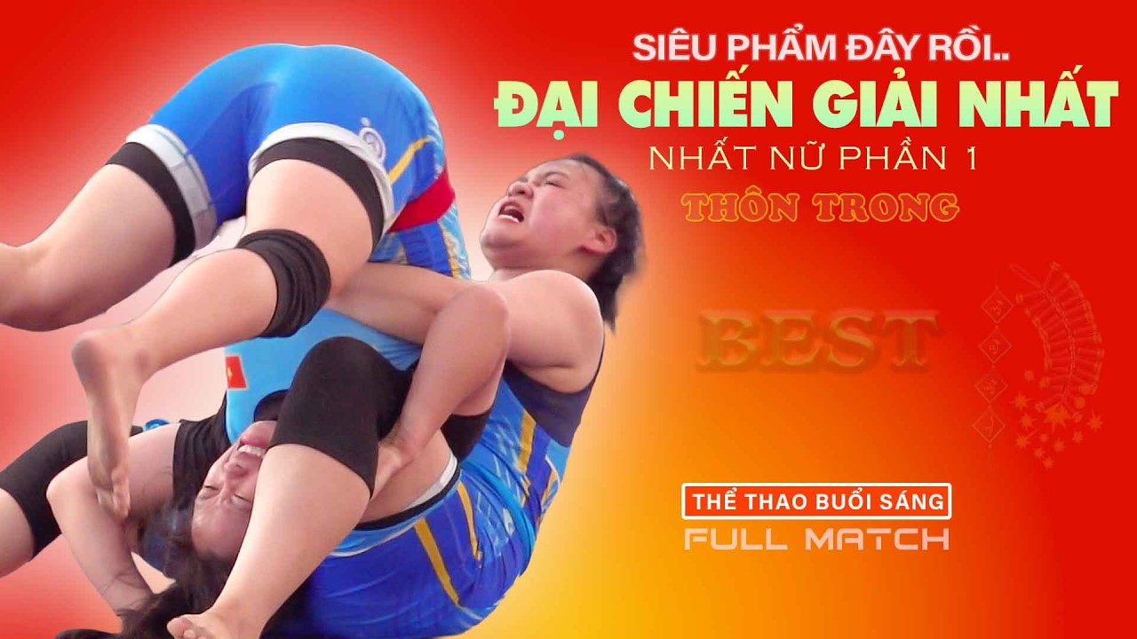 ĐẠI CHIẾN GIẢI NHẤT NỮ - P1 - Thôn Trong . women wrestling. background