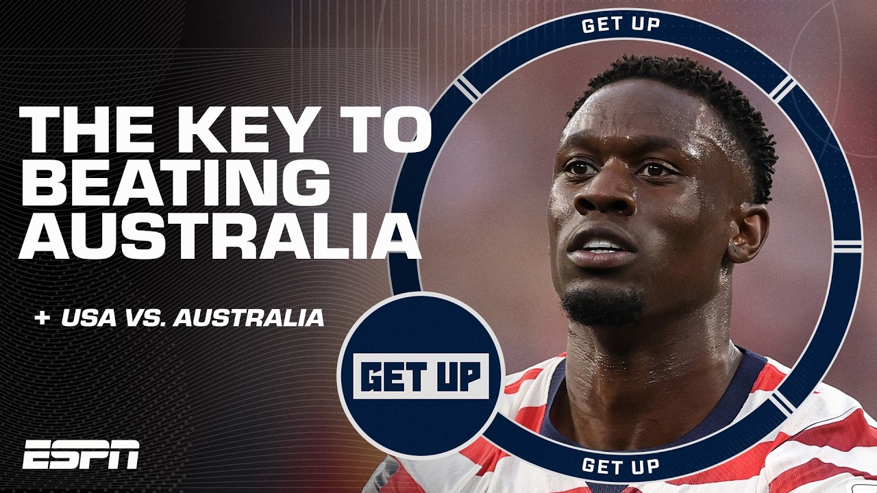 What do the USMNT NEED TO DO to take down Australia in the World Cup? | Get Up