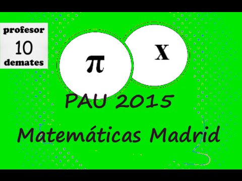 PAU 2015 MATEMÁTICAS MADRID SELECTIVIDAD