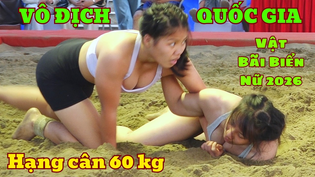 VẬT NỮ-VÔ ĐỊCH QUỐC GIA hạng 60 kg p2,Beach Wrestling Vietnam National Championships.