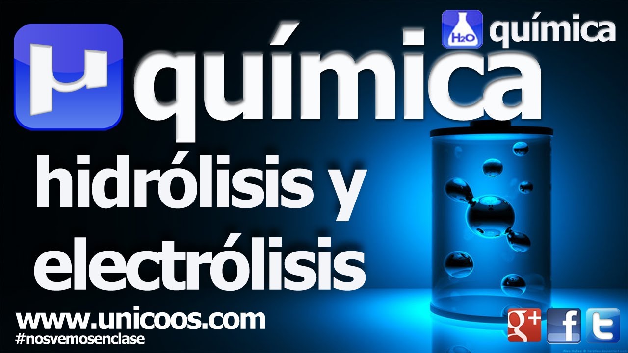 Hidrólisis y Electrólisis - QUIMICA