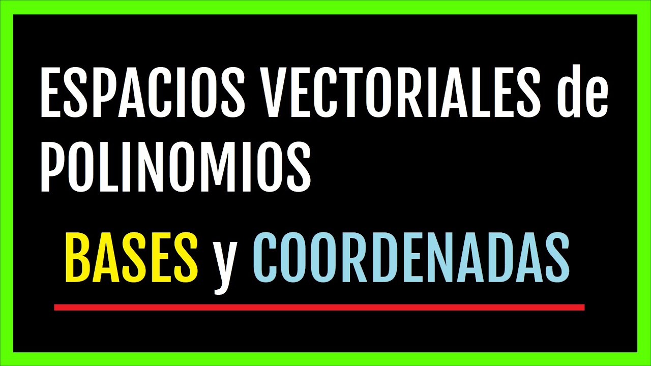 Espacios vectoriales de polinomios y matrices