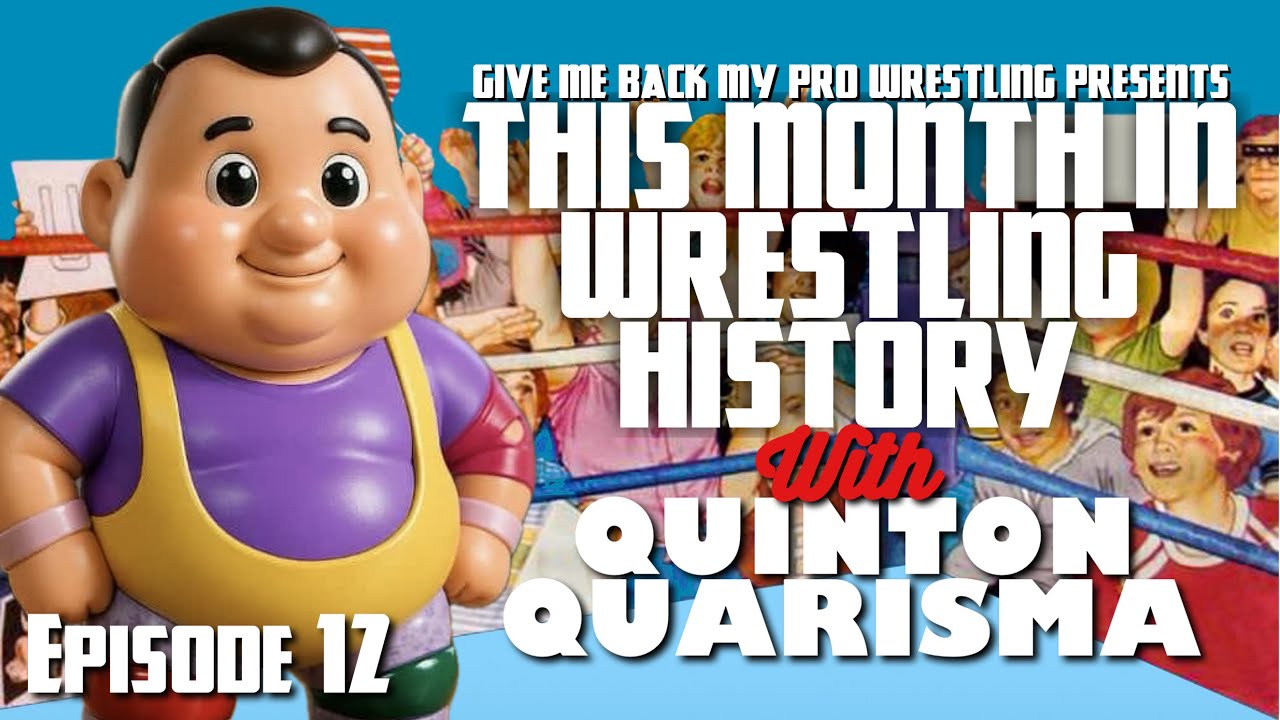 This Month in Wrestling History with Quinton Quarisma! (Ep.12)