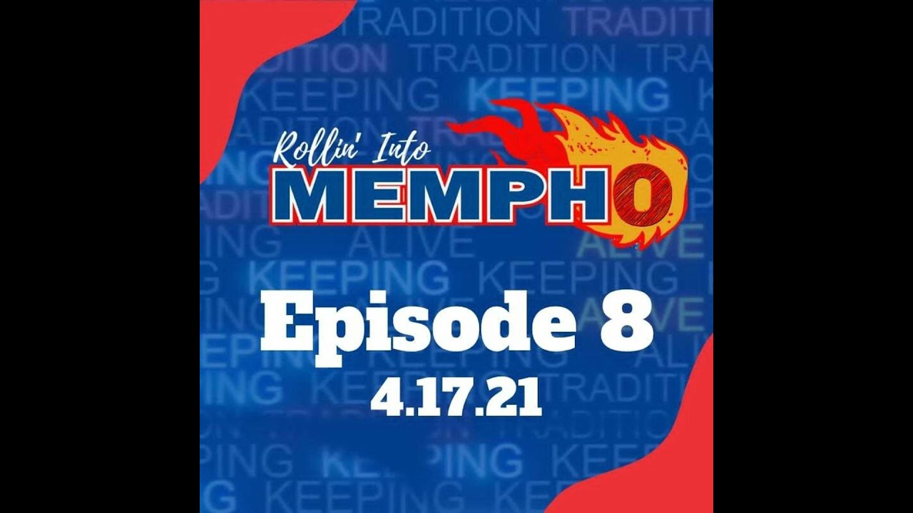 Rollin' Into Mempho Episode #8: 4/17/21
