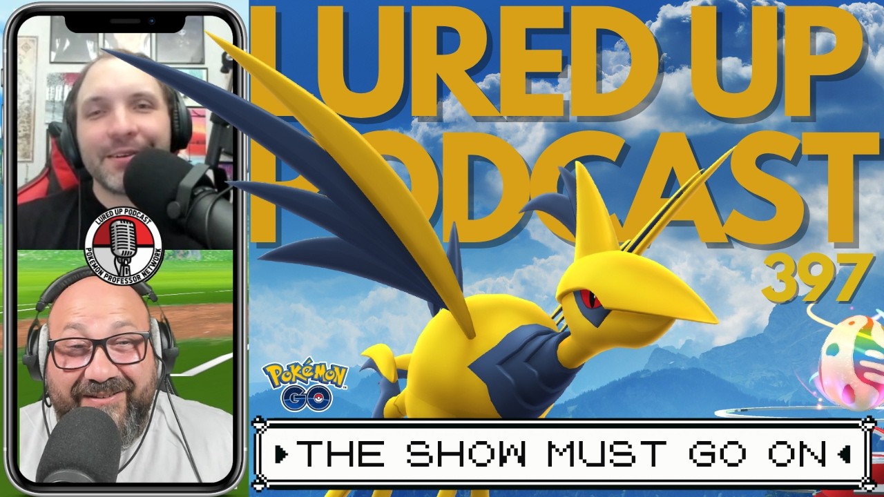 LURED UP 397: The Show Must GO On - POKÉMON GO PODCAST