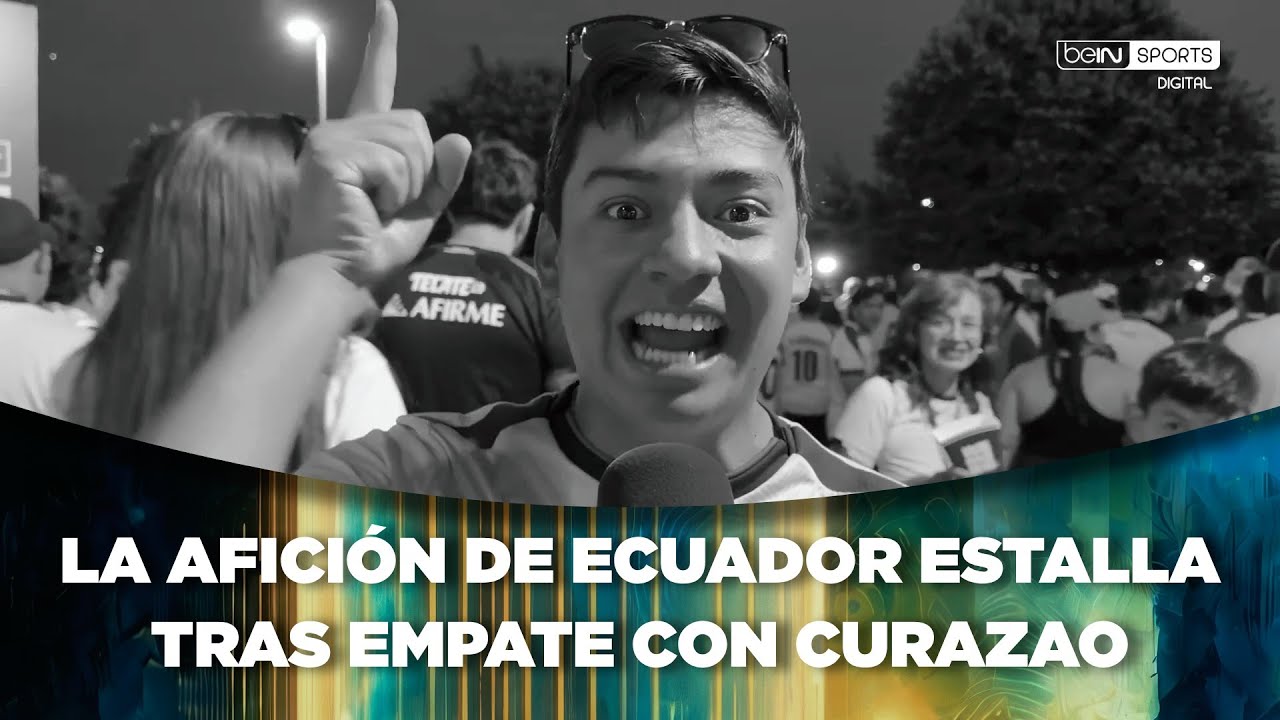 La afición de Ecuador estalla tras el empate ante Curazao | beIN SPORTS USA
