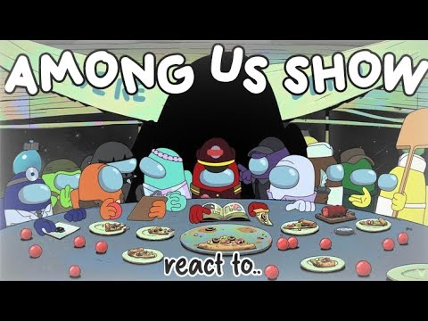 Among us Show react to.. Themselves and future. Part 1/?? English/Spanish