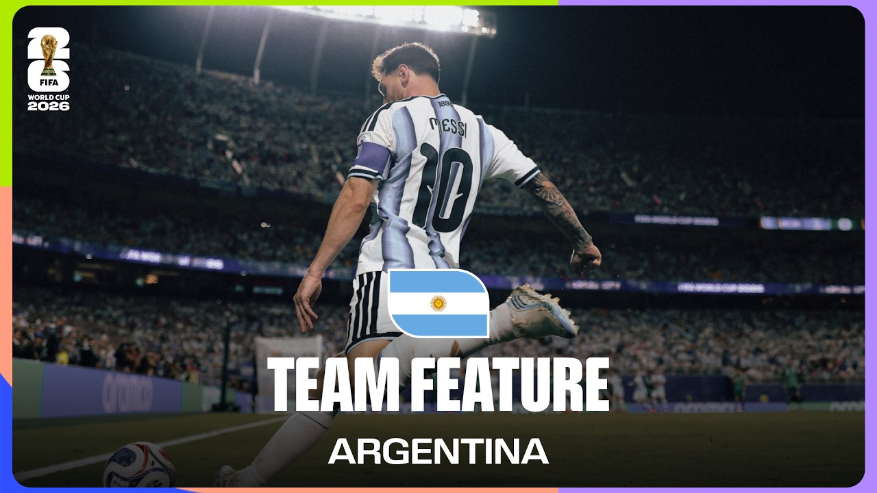 Team Feature: Argentina | Savouring Every Moment with Messi