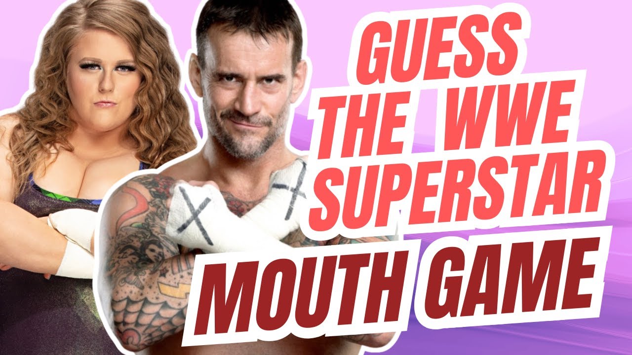 Play This Game and Guess The WWE Superstar's Mouth