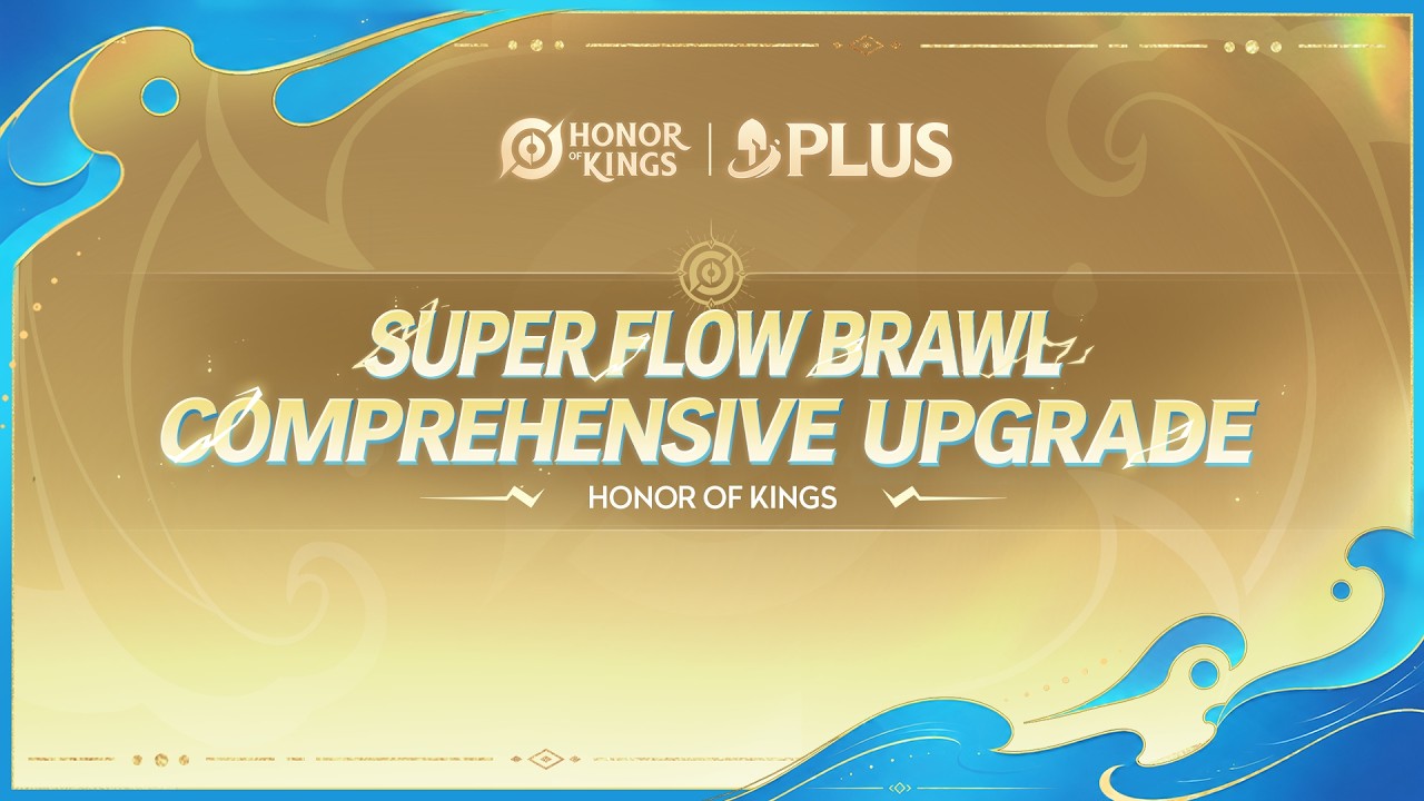 Super Flow Brawl Comprehensive Upgrade | Honor of Kings