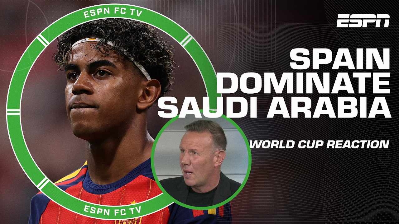 Spain’s win vs. Saudi Arabia was ‘AKIN TO A TRAINING GAME’ – Craig Burley | ESPN FC