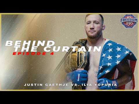 Behind The Curtain - EPISODE 4 (UFC FREEDOM 250 Justin Gaethje VS. Ilia Topuria)